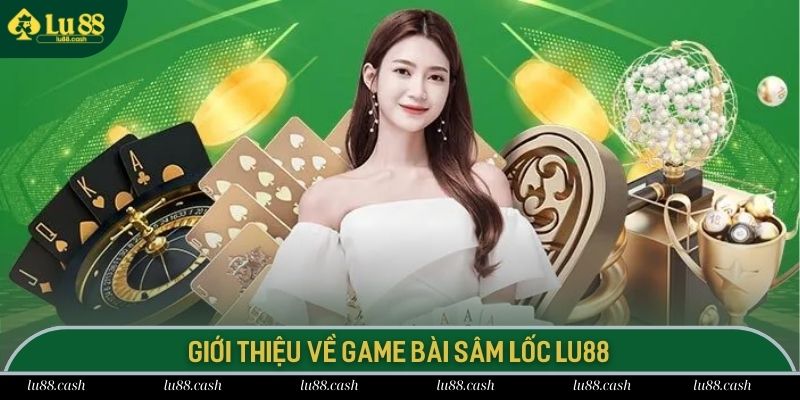 Đôi nét về trò chơi sâm lốc LU88