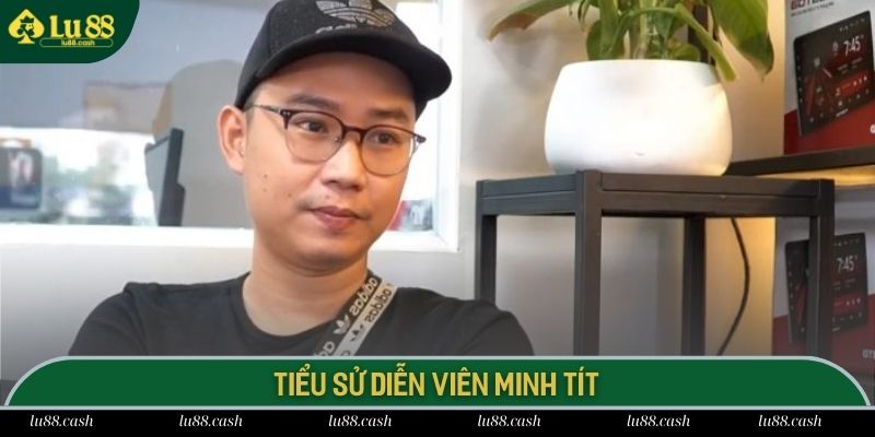 Những thông tin giới thiệu về chàng trai Minh Tít