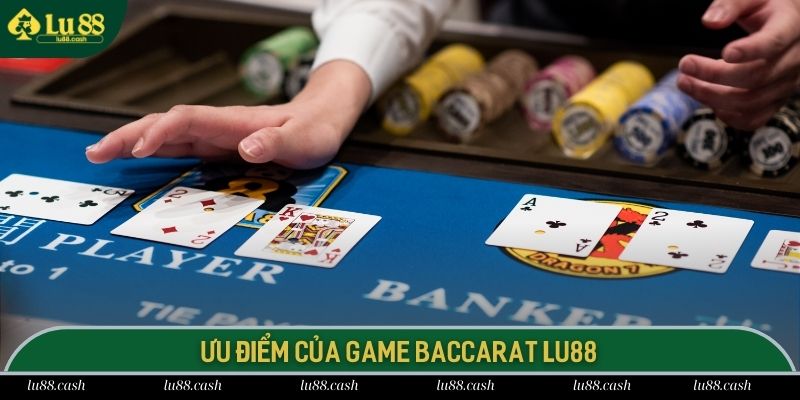 Baccarat LU 88 tích hợp đa dạng các ưu điểm hấp dẫn