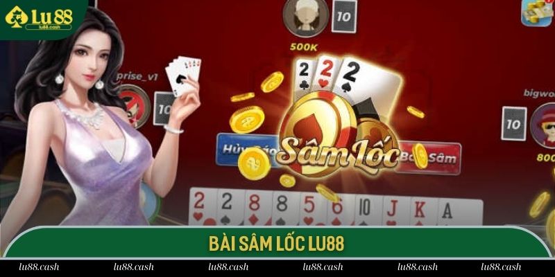 Siêu phẩm Sâm Lốc dòng game đổi thưởng đỉnh cao