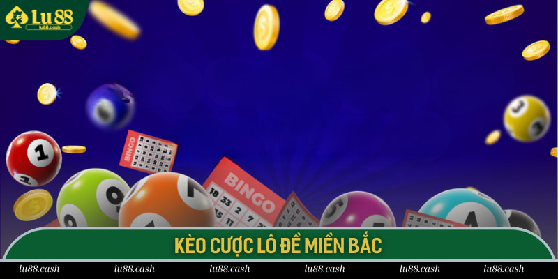 Kèo cược lô đề miền Bắc